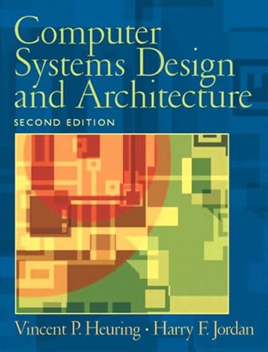 Computer Systems Design and Architecture (2nd Edition) (9780130484406) by Heuring, Vincent P.; Jordan, Harry F.
