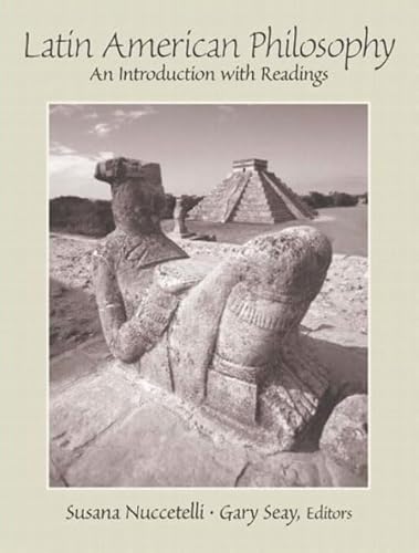 Latin American Philosophy: An Introduction with Readings