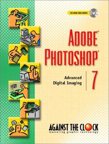 Imagen de archivo de Adobe(R) Photoshop(R) 7: Advanced Digital Imaging (Against the Clock) a la venta por The Book Cellar, LLC