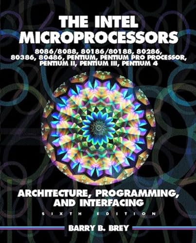 Stock image for The Intel Microprocessors : 8086/8088, 80186/80188, 80286, 80386, 80486, Pentium, Pentium Pro Processor, Pentium II, Pentium III, and Pentium 4: Architecture, Programming, and Interfacing for sale by Better World Books Ltd