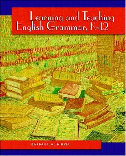 Stock image for Learning and Teaching English Grammar, K-12 for sale by ThriftBooks-Dallas