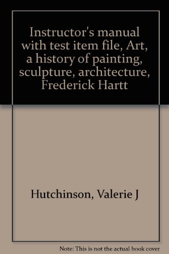 9780130494610: Instructor's manual with test item file, Art, a history of painting, sculpture, architecture, Frederick Hartt