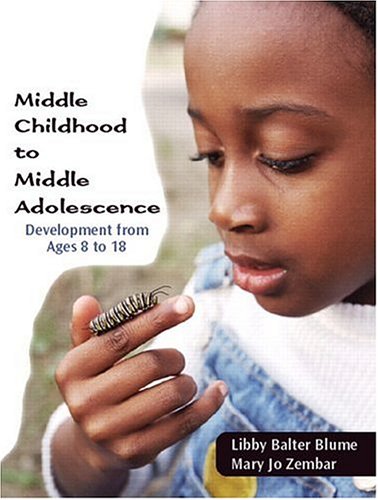 Beispielbild fr Middle Childhood to Middle Adolescence: Development from Ages 8 to 18 zum Verkauf von BooksRun