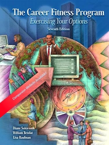 The Career Fitness Program: Exercising Your Options, Seventh Edition - Sukiennik, Diane J., Bendat, William, Raufman, Lisa