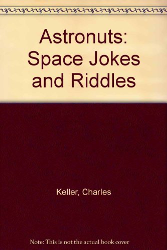 Astronauts: Space Jokes and Riddles: Charles Keller Joke Books