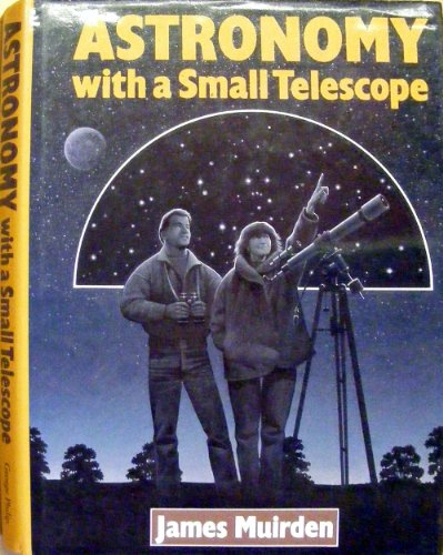 Stock image for Astronomy With a Small Telescope for sale by BookHolders