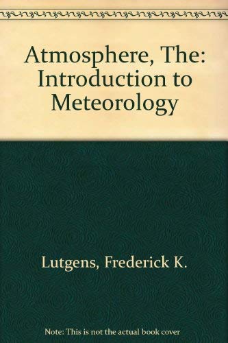 9780130501202: Atmosphere, The: Introduction to Meteorology by Lutgens, Frederick K.; Tarbuc...