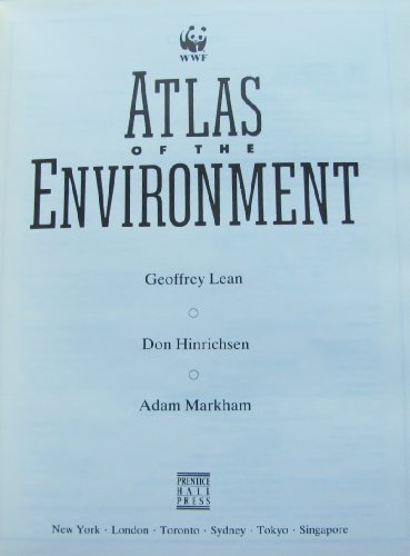 Atlas of the Environment (9780130504692) by Lean, Geoffrey; Hinrichsen, Don; Markham, Adam; World Wildlife Fund (U. S.)