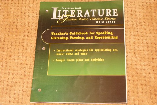 Stock image for Teacher's Guide for Speaking, Listening, Viewing and Representing (Prentice Hall Literature Timeless Voices, Timeless Themes. Gold Level) for sale by Dailey Ranch Books