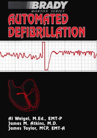 Automated Defibrillation (9780130514592) by Atkins, James M.; Taylor, James; Weigel, Al
