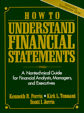 Imagen de archivo de How to Understand Financial Statements: A Nontechnical Guide for Financial Analysts, Managers, and Executives/Book and Disk a la venta por SecondSale