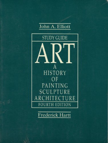 Art: A History of Painting, Sculpture, Architecture (Study Guide) (9780130524577) by John A. Elliott