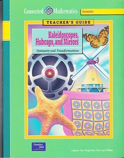 Kaleidoscopes, Hubcaps, and Mirrors: Symmetry and Transformations- Teacher's Guide, Grade 8 (Connected Mathematics Series) (9780130531148) by Glenda Lappan; James T Fey; William M Fitzgerald; Susan N Friel; Elizabeth Difanis Phillips