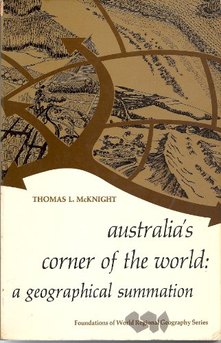 Imagen de archivo de Australia's corner of the world;: A geographical summation (Foundations of world regional geography series) a la venta por Zubal-Books, Since 1961