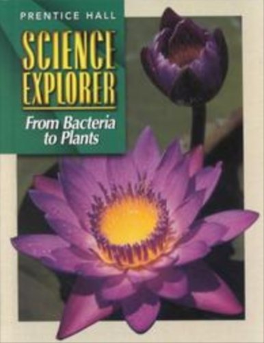 Imagen de archivo de Prentice Hall Science Explorer: From Bacteria to Plants a la venta por SecondSale