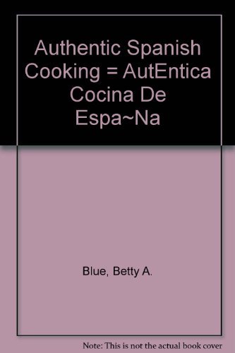 Imagen de archivo de Authentic Spanish Cooking = AutEntica Cocina De Espa~Na a la venta por Wonder Book