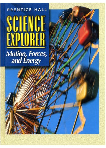 Beispielbild fr SCIENCE EXPLORER 2E MOTION, FORCES & ENERGY STUDENT EDITION 2002C zum Verkauf von Wonder Book