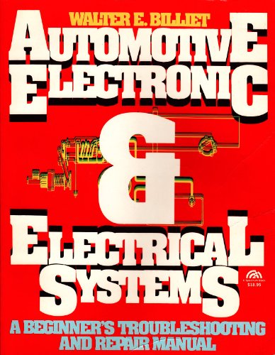 Beispielbild fr Automotive Electronic and Electrical Systems: A Beginners Troubleshooting and Repair Manual zum Verkauf von Red's Corner LLC