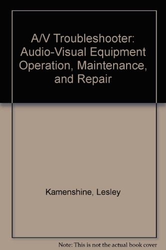 Stock image for A/V Troubleshooter : Audio-Visual Equipment Operation, Maintenance and Repair for sale by Better World Books