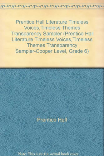 Stock image for Prentice Hall Literature Timeless Voices,Timeless Themes Transparency Sampler (Prentice Hall Literature Timeless Voices,Timeless Themes Transparency Sampler-Cooper Level, Grade 6) for sale by ThriftBooks-Atlanta