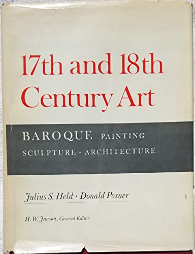 17th and 18th Century Art; Baroque Painting, Sculpture, Architecture - Held, Julius S. And Donald Posner