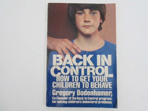 Stock image for Back in Control : How to Get Your Children to Behave for sale by Jenson Books Inc