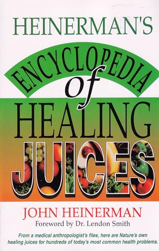 Beispielbild fr Heinerman's Encyclopedia of Healing Juices: From a Medical Anthropologist's Files, Here Are Nature's Own Healing Juices for Hundreds of Today's Most Common Health Problems zum Verkauf von Wonder Book