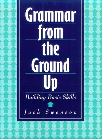 Imagen de archivo de Grammar from the Ground Up: Building Basic Skills a la venta por ThriftBooks-Atlanta