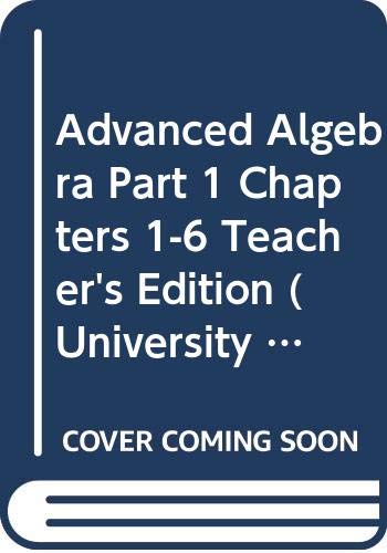 Advanced Algebra, Part 1, Chapters 1-6, Teacher's Edition (University of Chicago School Mathematics Project) by Sharon Senk, Denisse Thomson, Steven Viktora, Zalman Usiskin (2002) Hardcover (9780130585103) by Sharon Senk