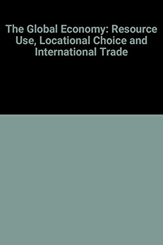 9780130600301: The Global Economy: Resource Use, Locational Choice and International Trade