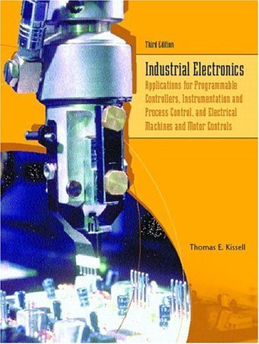 9780130602411: Industrial Electronics: Applications for Programmable Controllers, Instrumentation and Process Control, and Electrical Machines and Motor Controls