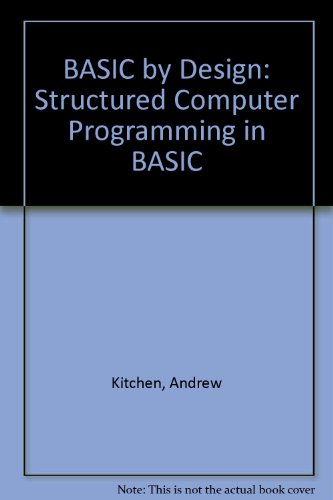 Stock image for BASIC by Design : Structured Computer Programming in BASIC for sale by Better World Books