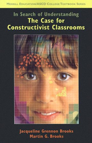 Beispielbild fr In Search of Understanding: The Case for Constructivist Classrooms zum Verkauf von SecondSale