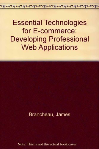 Stock image for Essential Technologies for E-commerce: Developing Professional Web Applications for sale by Revaluation Books
