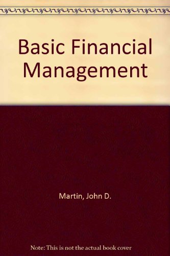 Basic Financial Management (9780130612502) by Martin, John D.; Etc.; Petty, J. William; Keown, Arthur J.; Scott, David F.