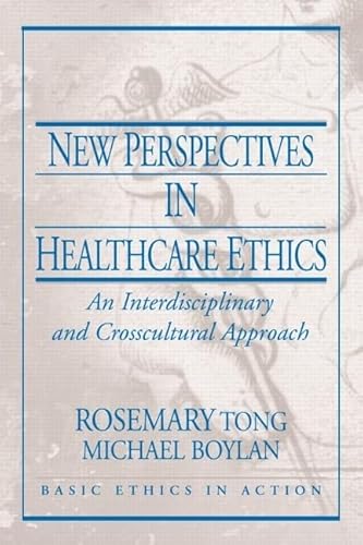 Imagen de archivo de New Perspectives in Healthcare Ethics: An Interdisciplinary and Crosscultural Approach (Basic Ethics in Action) a la venta por ZBK Books