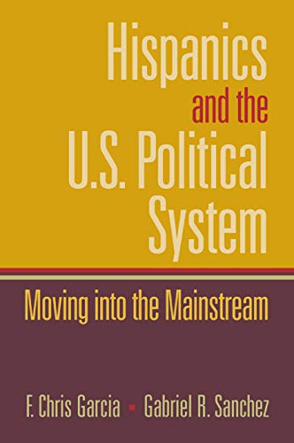 Imagen de archivo de Hispanics and the U.S. Political System: Moving Into the Mainstream a la venta por Goodwill Books