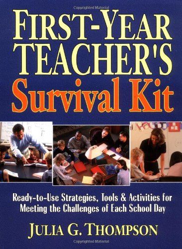 Beispielbild fr First-Year Teacher's Survival Kit: Ready-To-Use Strategies, Tools & Activities for Meeting the Challenges of Each School Day zum Verkauf von Lowry's Books
