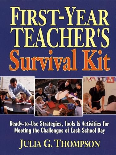 Stock image for First-Year Teacher's Survival Kit: Ready-to-Use Strategies, Tools & Activities for Meeting the Challenges of Each School Day for sale by SecondSale