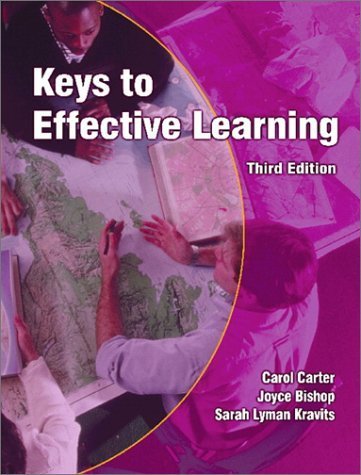 Keys to Effective Learning (3rd Edition) (9780130618771) by Carter, Carol; Bishop, Joyce; Kravits, Sarah Lyman
