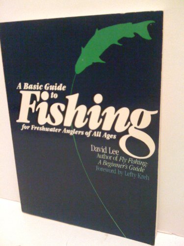 Beispielbild fr A Basic Guide to Fishing: For Freshwater Anglers of All Ages zum Verkauf von Wonder Book