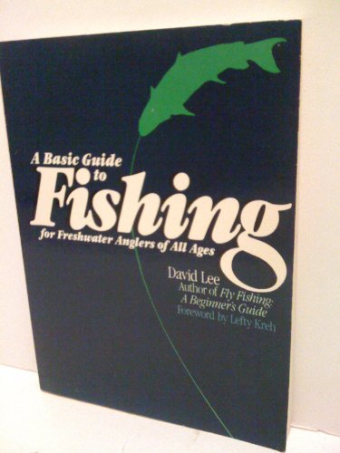 Stock image for A Basic Guide to Fishing: For Freshwater Anglers of All Ages for sale by Wonder Book