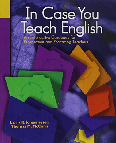 In Case You Teach English: An Interactive Casebook for Prospective and Practicing Teachers (9780130623102) by Johannessen, Larry R.; McCann, Thomas M.