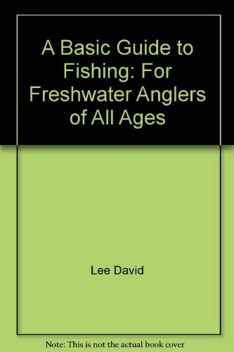 9780130623157: A Basic Guide to Fishing: For Freshwater Anglers of All Ages