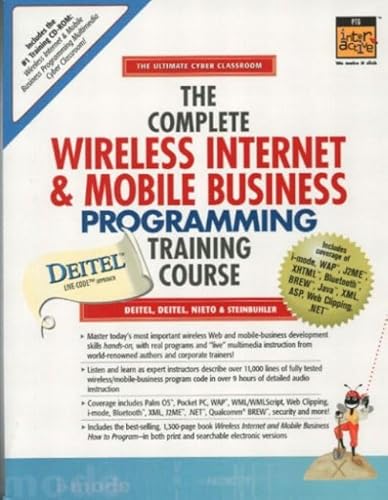 The Complete Wireless Internet and Mobile Business Programming: Training Course (9780130623355) by Harvey M. Deitel; Paul J. Deitel; Tem R. Nieto; Kate Steinbuhler