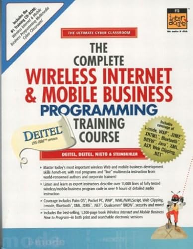 The Complete Wireless Internet & Mobile Business Programming Training Course: Student (9780130623362) by Deitel, Harvey M.; Deitel, Paul J.; Nieto, T. R.; Steinbuhler, Kate