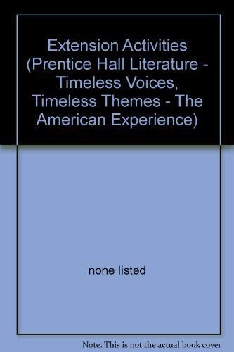 Beispielbild fr Extension Activities (Prentice Hall Literature - Timeless Voices, Timeless Themes - The American Experience) zum Verkauf von Allied Book Company Inc.