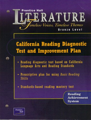 Stock image for Prentice Hall Literature Timeless Voices, Timeless Themes: California Reading Diagnostic Test and Improvement Plan, Bronze Level for sale by FOLCHATT