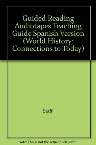 Guided Reading Audiotapes Teaching Guide Spanish Version (World History: Connections to Today) (9780130628978) by Staff