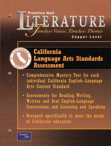 Imagen de archivo de Prentice Hall Literature Timeless Voices Timeless Themes Copper Level California Language Arts Standards Assessment: Comprehensive Mastery Test for Each Individual California English Language Arts Content Standard, (Assessments for Reading, Writing, Written & Oral English Language Conventions & Listening & Speaking, Designed Specifically to Meet the Needs of California Educators: California Editio a la venta por ThriftBooks-Atlanta